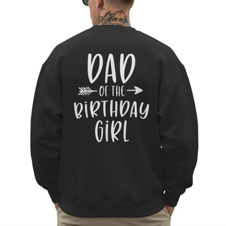 Dad Of The Birthday Girl Daddy & Daughter Bday Party Father Men's Sweatshirt Back Print