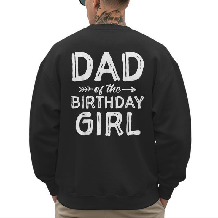 Dad Of The Birthday Girl Father's Day Men Men's Sweatshirt Back Print