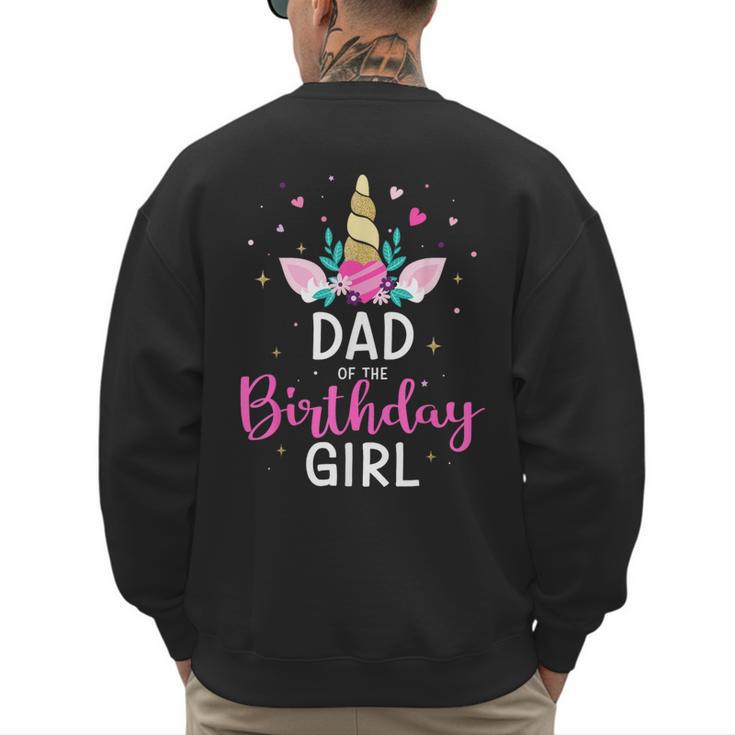 Dad Of The Birthday Girl Matching Family Unicorn Party Men's Sweatshirt Back Print