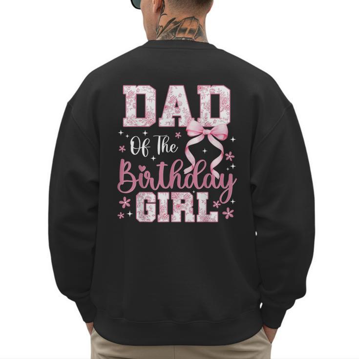 Dad Of The Birthday Girl Pink Bow Flower Birthday Girl Men's Sweatshirt Back Print