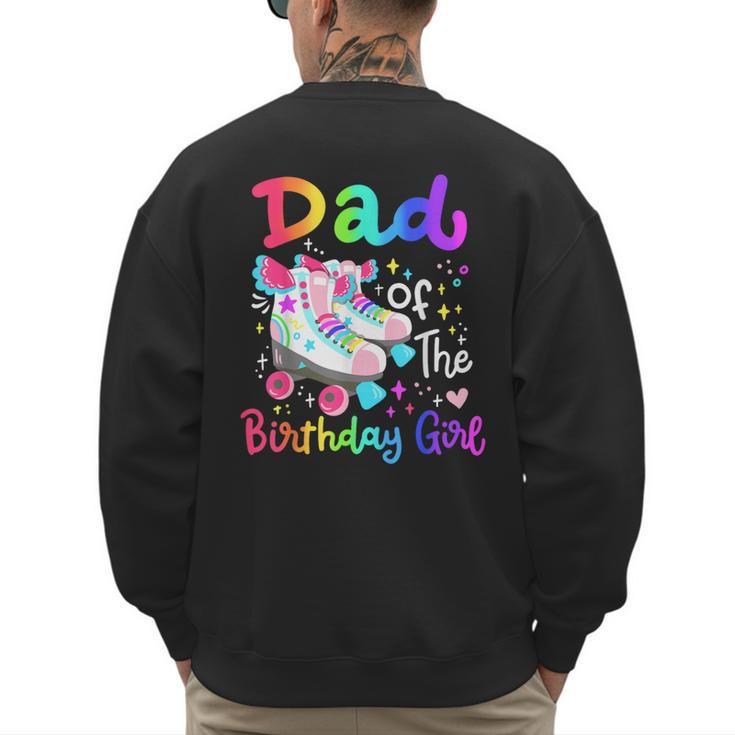 Dad Of The Birthday Girl Skater Roller Skate Family Party Men's Sweatshirt Back Print