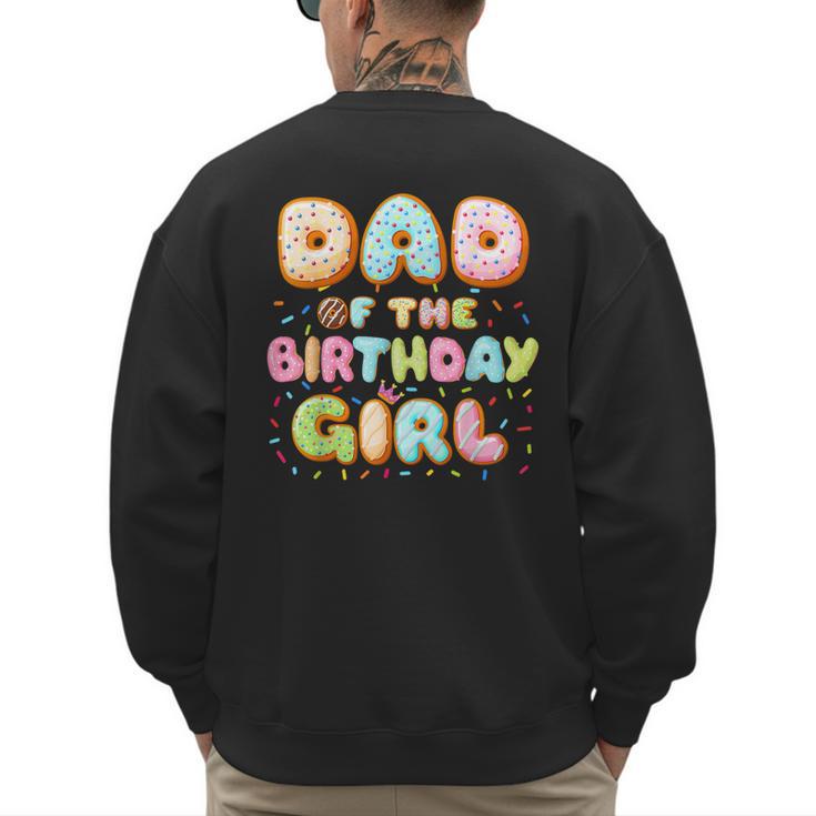Dad Of The Birthday Girl Sweet Donut Birthday Family Men's Sweatshirt Back Print