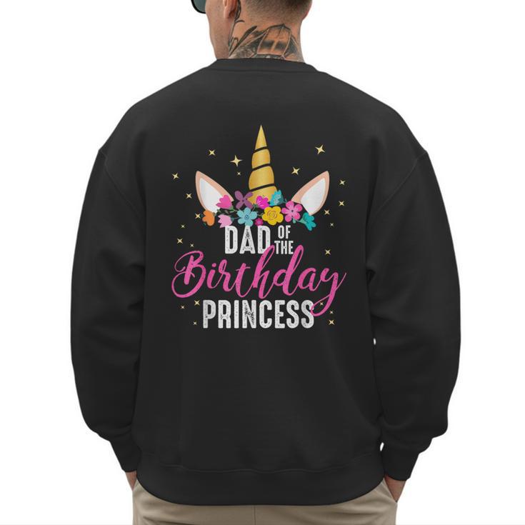Dad Of The Birthday Princess Father Unicorn Birthday Men's Sweatshirt Back Print