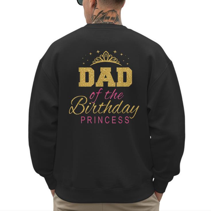 Dad Of The Birthday Princess Girls Party Small Men's Sweatshirt Back Print