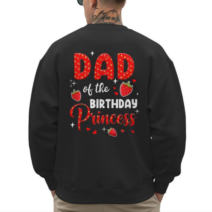 Dad Of The Birthday Princess Strawberry Theme Bday Party Men's Sweatshirt Back Print