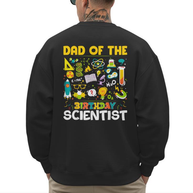 Dad Of The Birthday Scientist Matching Science Birthday Men's Sweatshirt Back Print