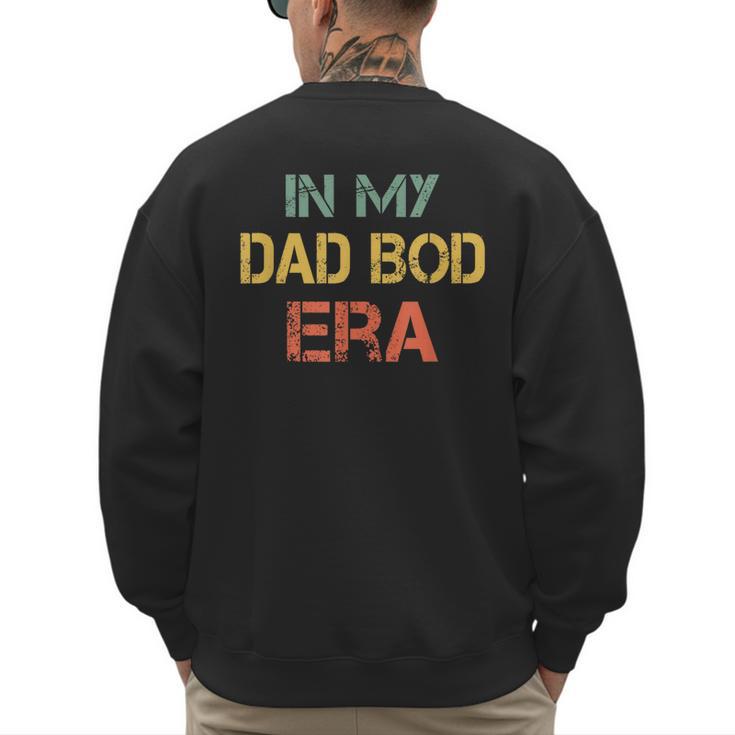 In My Dad BOD Era Dad BOD Retro Vintage Father's Day Men's Sweatshirt Back Print