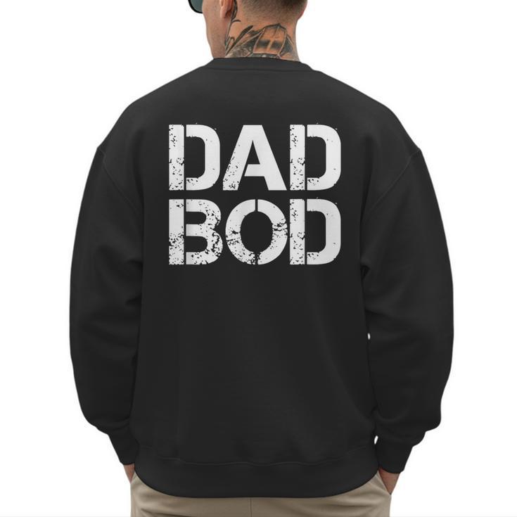 Dad BOD Rough Strong 90s Stencil Text Men's Sweatshirt Back Print
