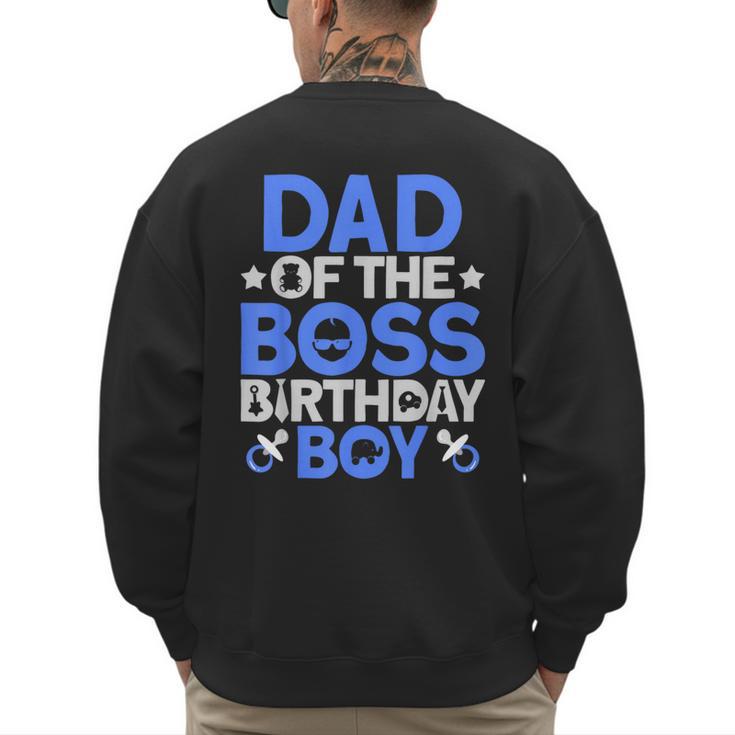 Dad Of The Boss Birthday Party Outfit Like A Boss Dad Men's Sweatshirt Back Print