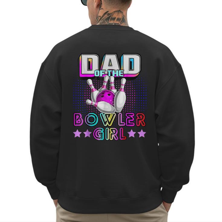 Dad Of The Bowler Girl Matching Family Bowling Birthday Men's Sweatshirt Back Print