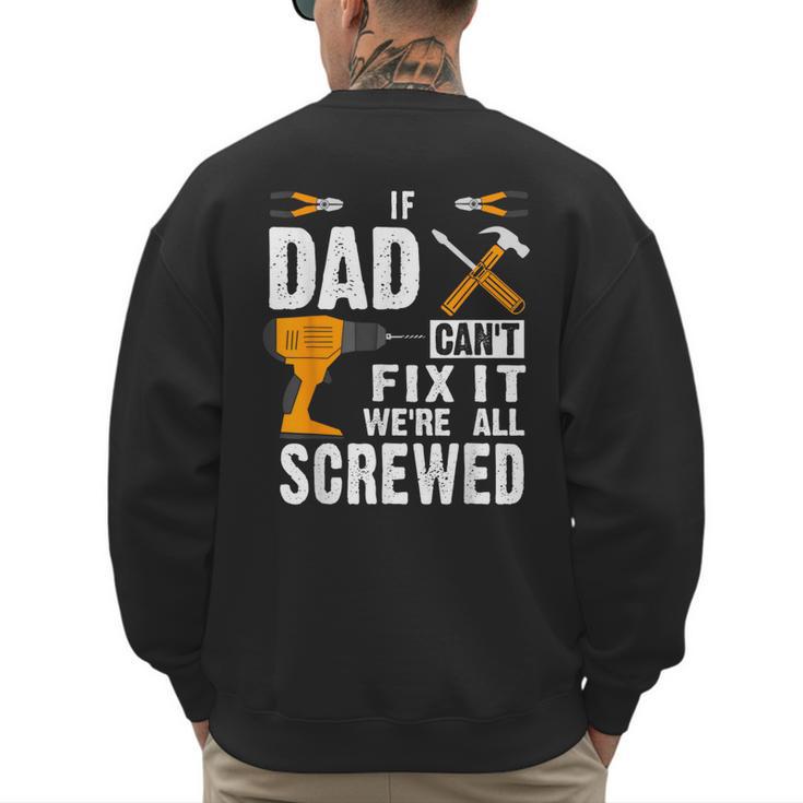 If Dad Can't Fix It We'Re All Screwed Men's Sweatshirt Back Print