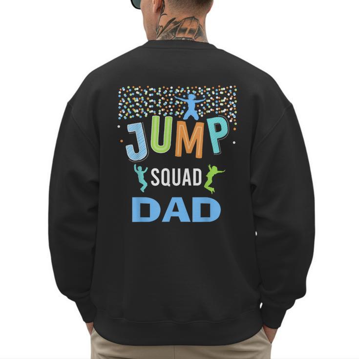 Dad Daddy Jump Squad Birthday Boy Trampoline Jumper Bday Men's Sweatshirt Back Print