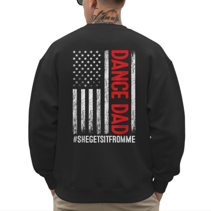 Dad Dance She Get It From Me Proud Dancer Dad USA Flag Men Men's Sweatshirt Back Print