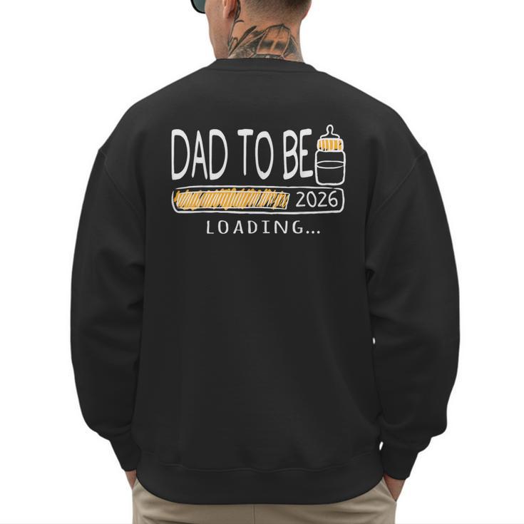 Dad Est 2026 Daddy To Be Promoted To Daddy Soon To Be Dad Men's Sweatshirt Back Print