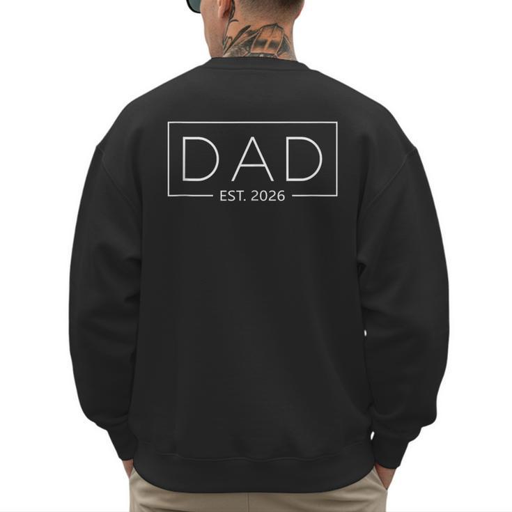 Dad Est 2026 Expect Baby 2026 Father 2026 New Dad 2026 Men's Sweatshirt Back Print