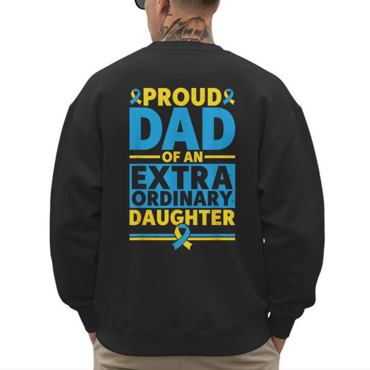 Dad Of An Extraordinary Daughter Down Syndrome Awareness Day Men's Sweatshirt Back Print