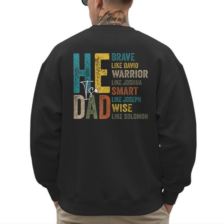 Dad Fathers Day Christian Jesus He Is Smart Brave Men's Sweatshirt Back Print