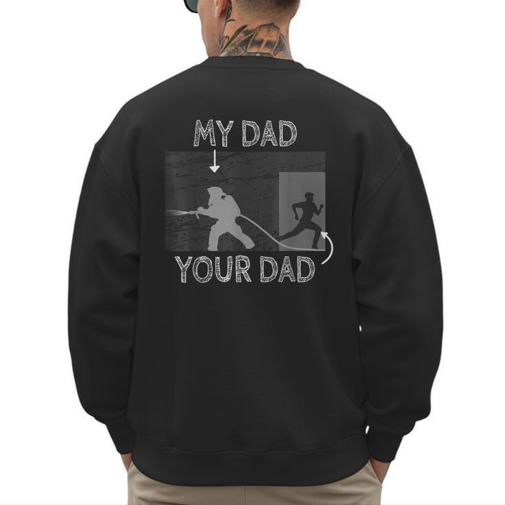 My Dad Your Dad Firefighter Son Proud Fireman Rescuer Men's Sweatshirt Back Print