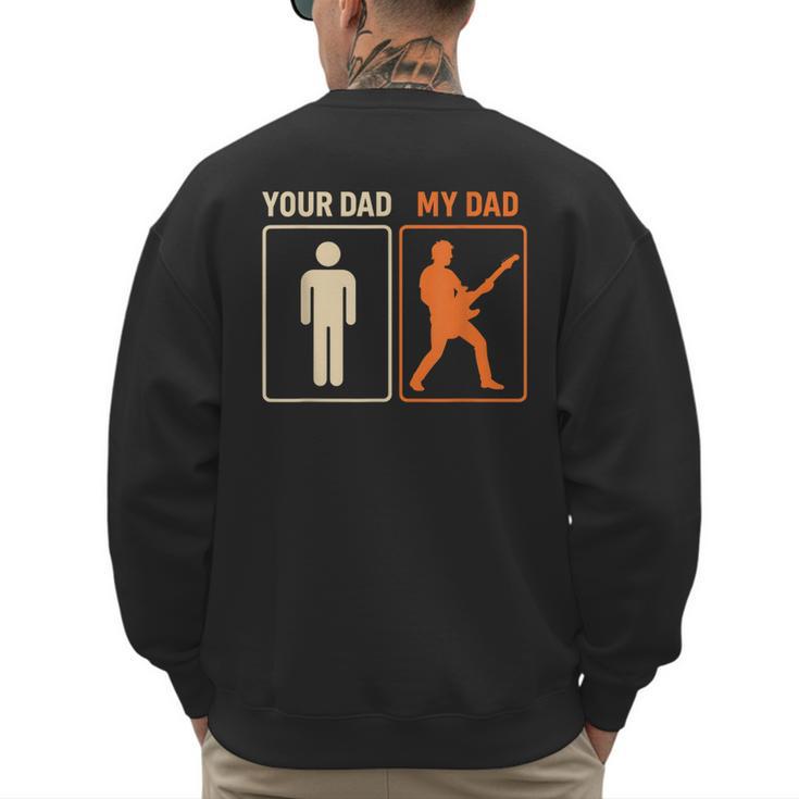 Your Dad My Dad Guitar Guitarist Rock Father's Day Men's Sweatshirt Back Print