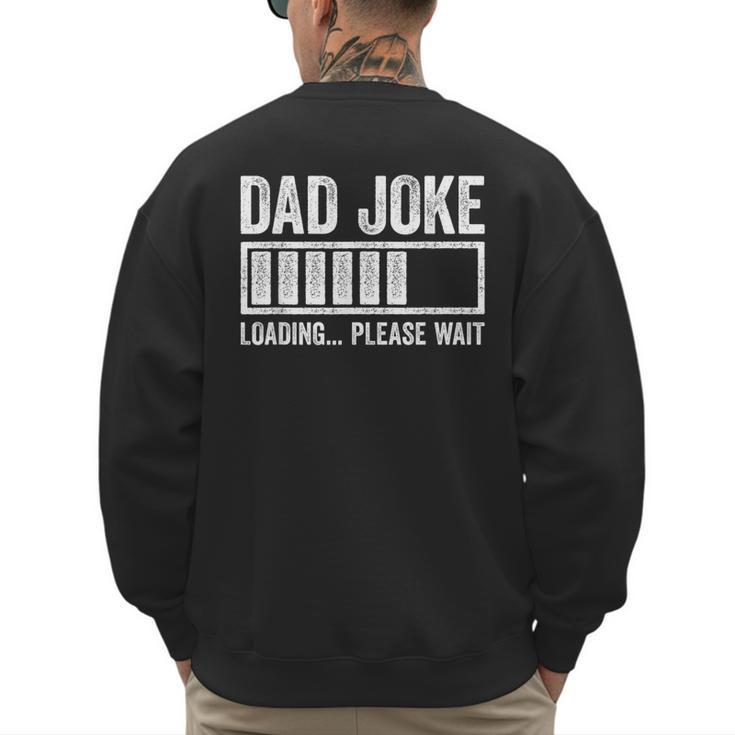 Dad Joke Loading Please Wait Shirt Men Fathers Day Men's Sweatshirt Back Print