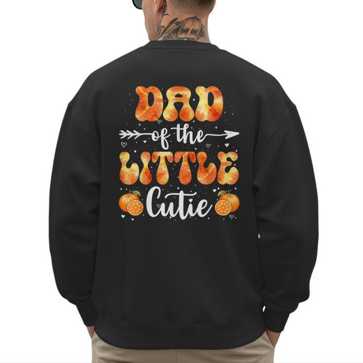Dad Little Cutie Baby Shower Orange 1st Birthday Party Men's Sweatshirt Back Print
