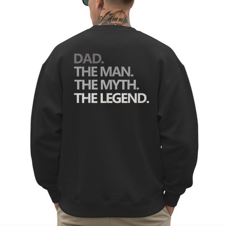 DAD The Man The Myth The Legend T Shirt Men's Sweatshirt Back Print
