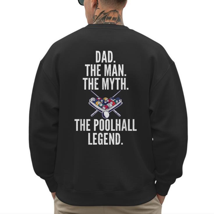Dad The Man The Myth The Poolhall Legend Pool Billiards Dad Men's Sweatshirt Back Print