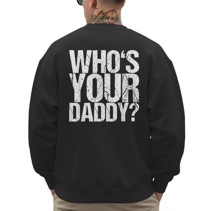 Who Is Your Dad Men's Sweatshirt Back Print