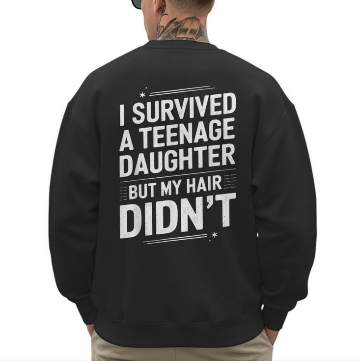 Dad Mom I Survived Teenage Daughter Survivor Men's Sweatshirt Back Print