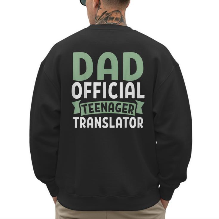 Dad Official Teenager Translator Dad Men's Sweatshirt Back Print