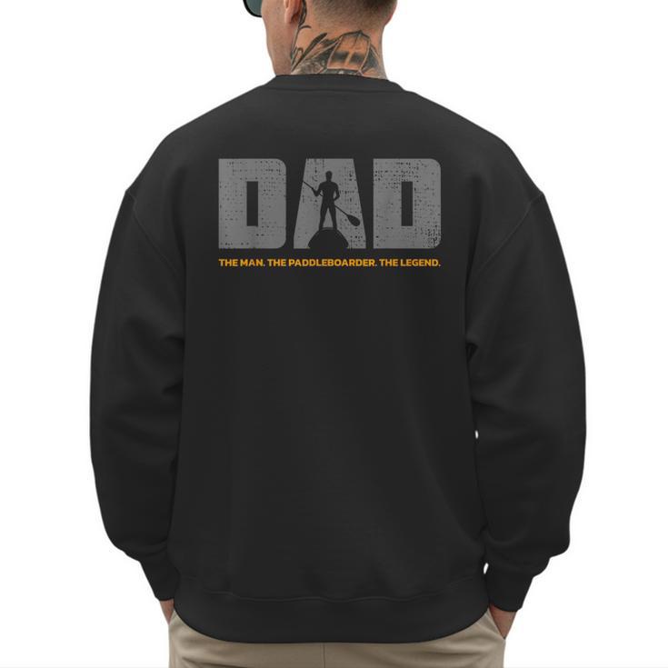Dad Paddleboarder On SUP Paddle Board Dad Standup Paddling Men's Sweatshirt Back Print