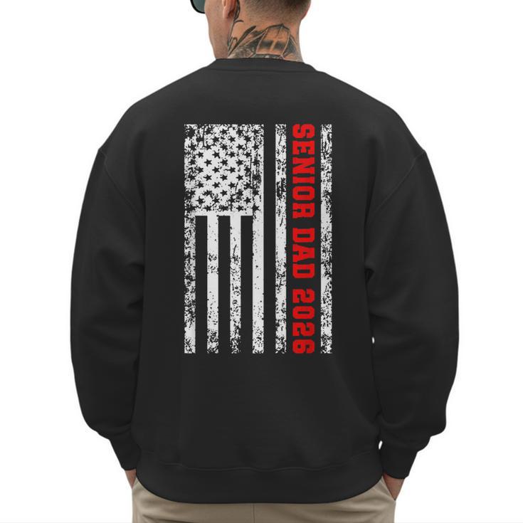 Dad Senior 2026 Proud Dad Of A Class Of 2026 Graduate Flag Men's Sweatshirt Back Print