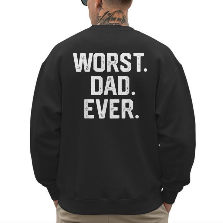 Dad Shirt – Worst Dad Ever Joke Tee Men's Sweatshirt Back Print