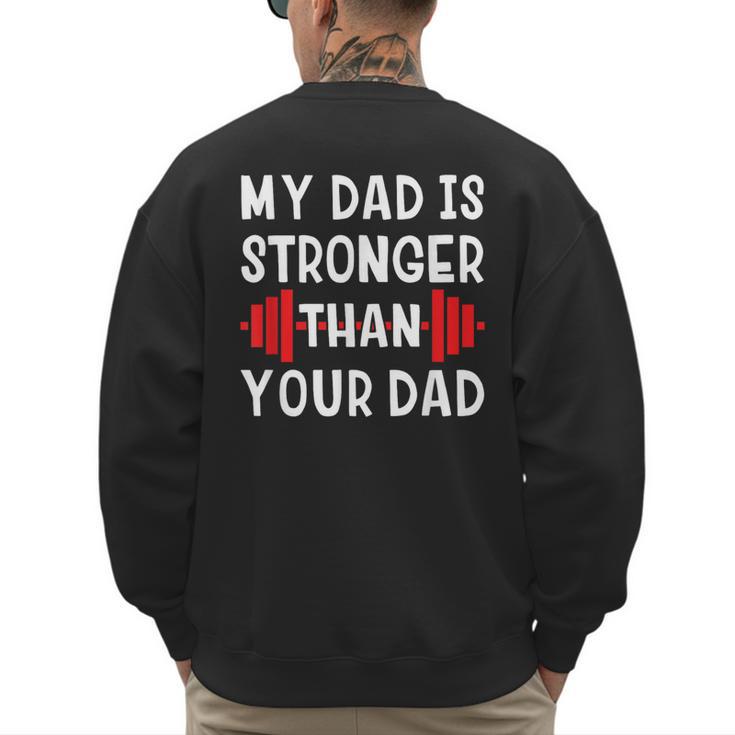 My Dad Is Stronger Than Your Dad T-Shirt Men's Sweatshirt Back Print