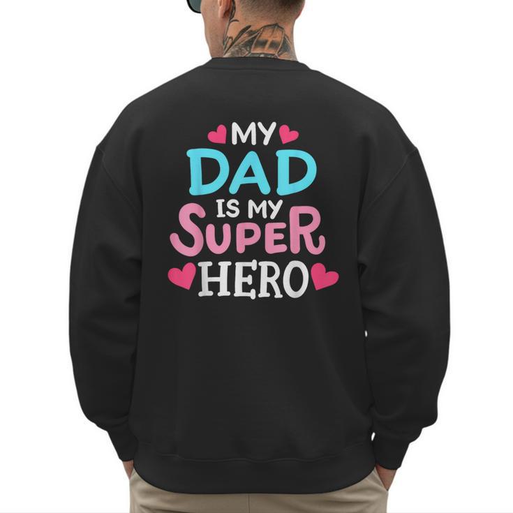 My Dad Is My Superhero Best Dad Father's Day Cool Kids Men's Sweatshirt Back Print