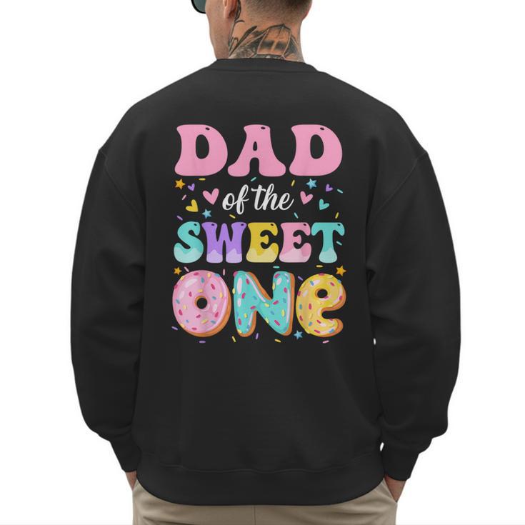 Dad Of The Sweet One 1st Birthday Donut Bday Party Men's Sweatshirt Back Print