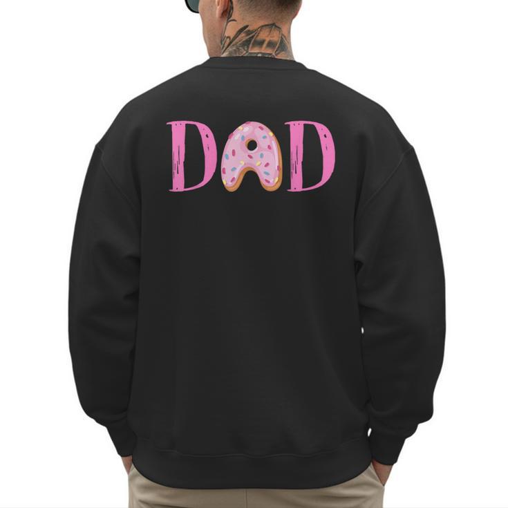 Dad Of The Sweet One Birthday Donut Girl 1st Birthday Men's Sweatshirt Back Print