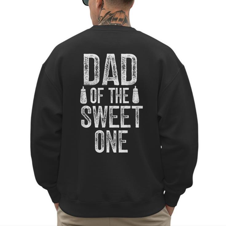 Dad Of The Sweet One Father's Day Daddy Men's Sweatshirt Back Print