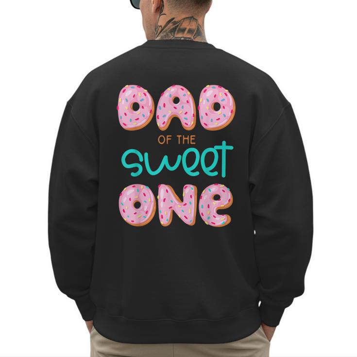 Dad Of Sweet One First Birthday Matching Family Donut Theme Men's Sweatshirt Back Print