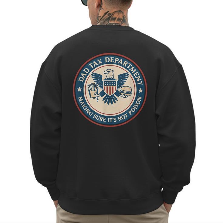 Dad Tax Making Sure Its Not Poison Department Fathers Day Men's Sweatshirt Back Print