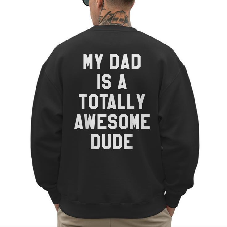 My Dad Is A Totally Awesome Dude T-Shirt Men's Sweatshirt Back Print