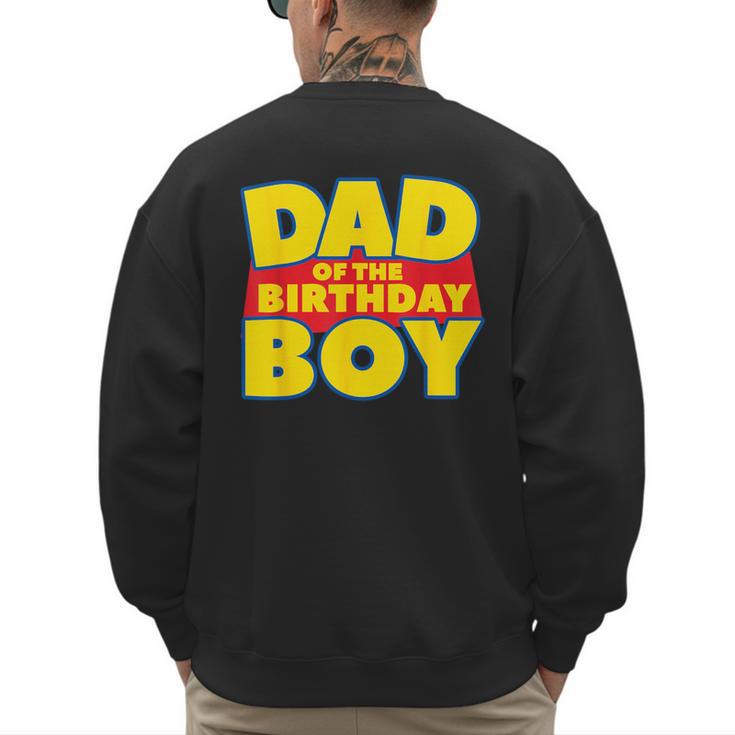 Dad Of The Toy Birthday Boy Story Theme B-Day Men's Sweatshirt Back Print