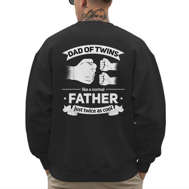 Dad Of Twins 2024 Father Twice As Cool Father's Day Twin Dad Men's Sweatshirt Back Print