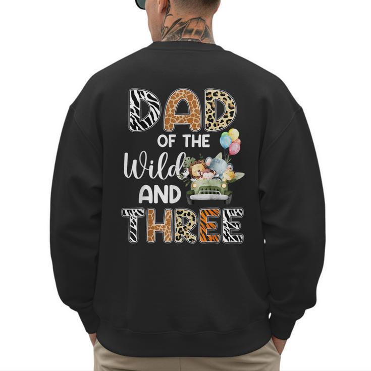 Dad Of The Wild And Three 3 Birthday Zoo Theme Safari Jungle Men's Sweatshirt Back Print