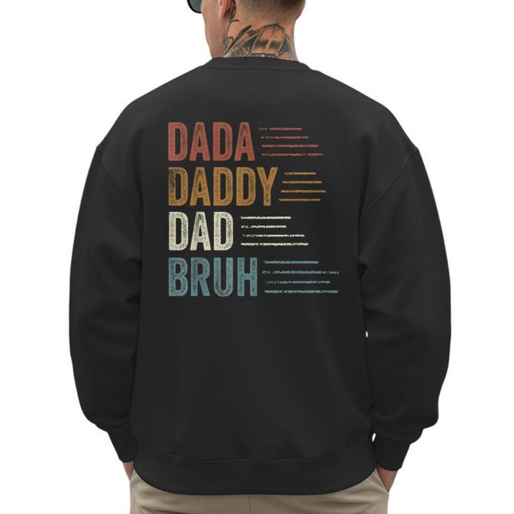 Dada Daddy Dad Bruh For Dad Father's Day Men's Sweatshirt Back Print