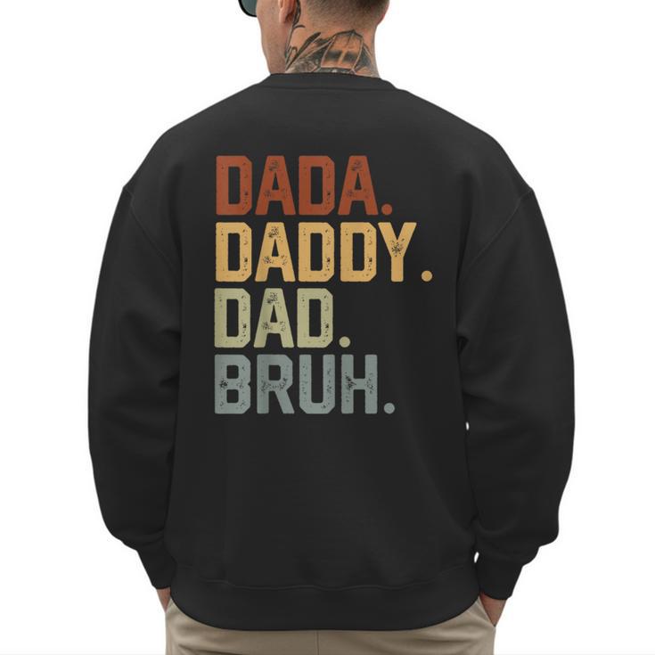 Dada Daddy Dad Bruh Retro Vintage Fathers Day Vintage Men's Sweatshirt Back Print