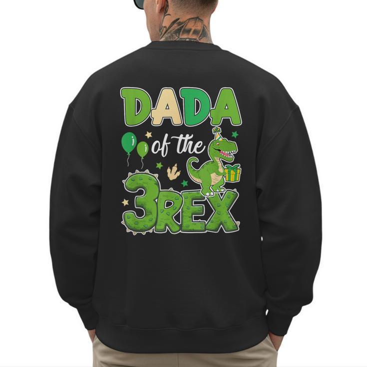 Dada Of The Three Rex Birthday Dinosaur Family Matching Men's Sweatshirt Back Print