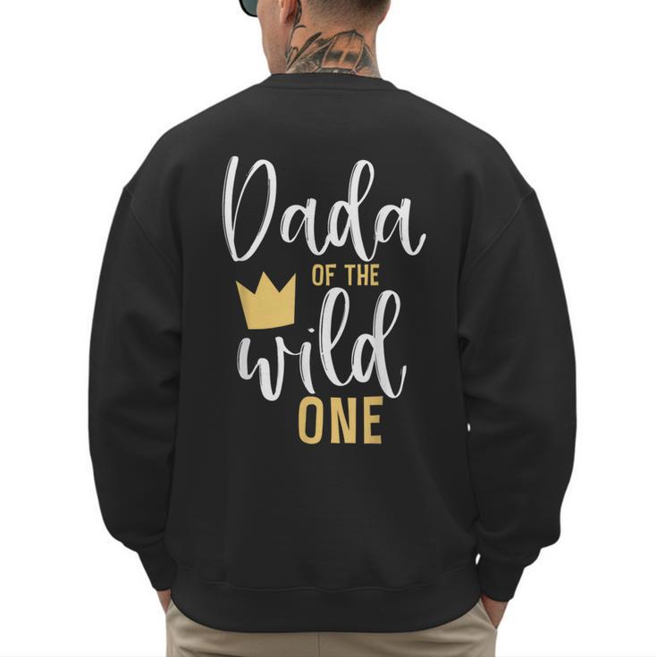 Dada Of The Wild One Shirt 1st Birthday First Thing Dad Tee Men's Sweatshirt Back Print