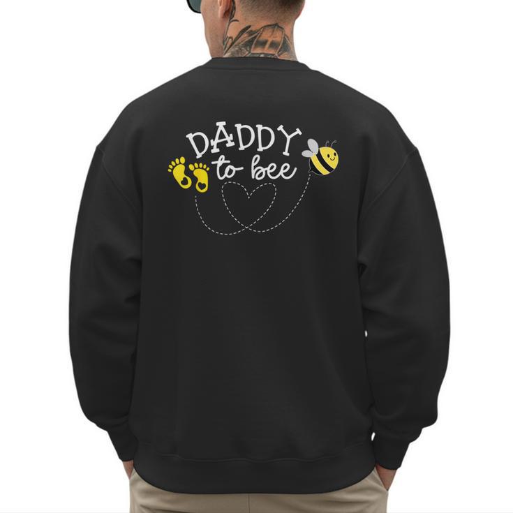 Daddy To Bee Pregnancy Announcement Baby Shower Men's Sweatshirt Back Print