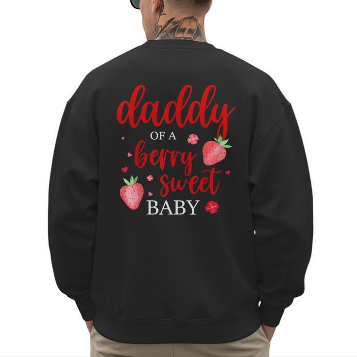 Daddy Of A Berry Sweet One Strawberry Baby First Birthday Men's Sweatshirt Back Print